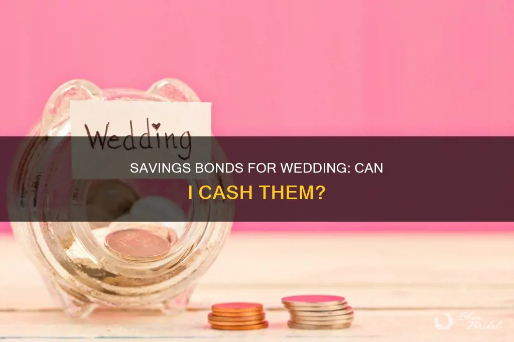 can I cash us savings bonds for a wedding