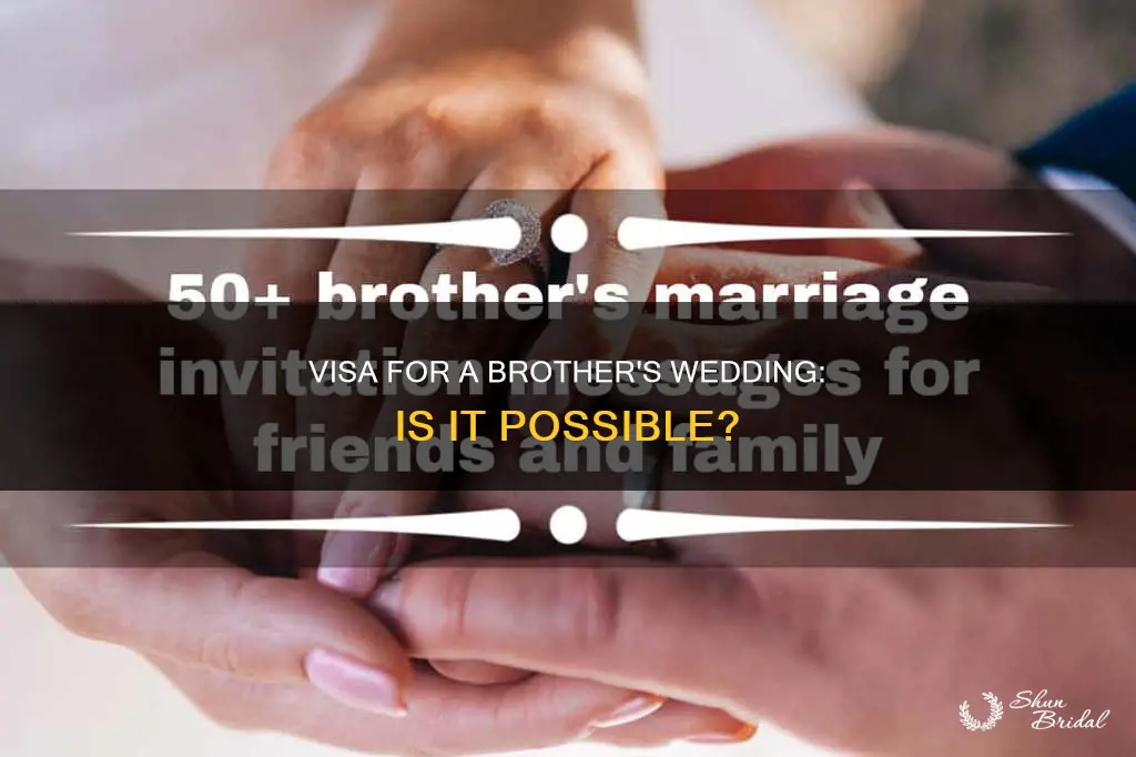 can I get a visa to attend borthers wedding