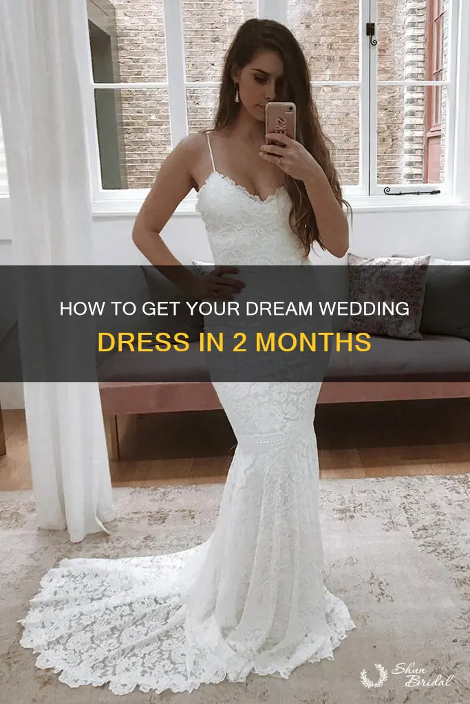 can I get a wedding dress in 2 months