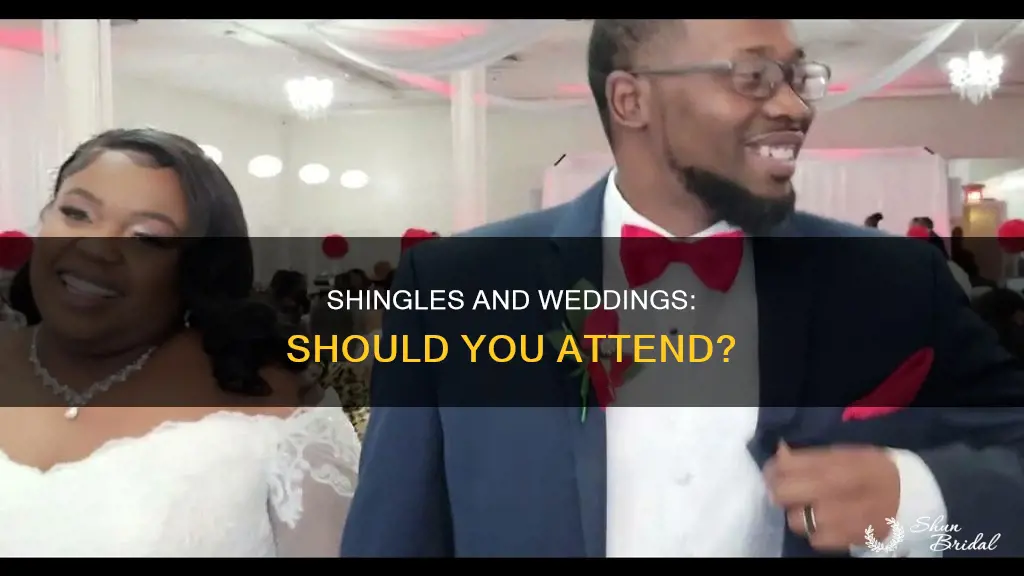 can I go to a wedding with shingles