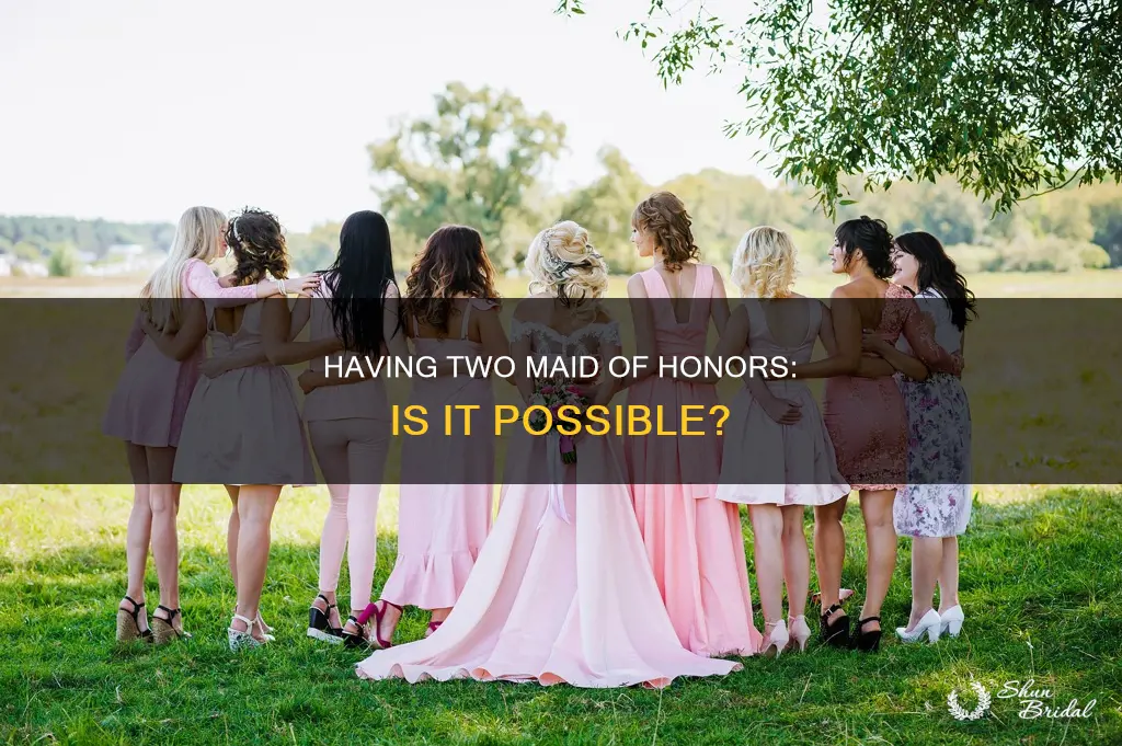 can I have 2 maid of honors in my wedding