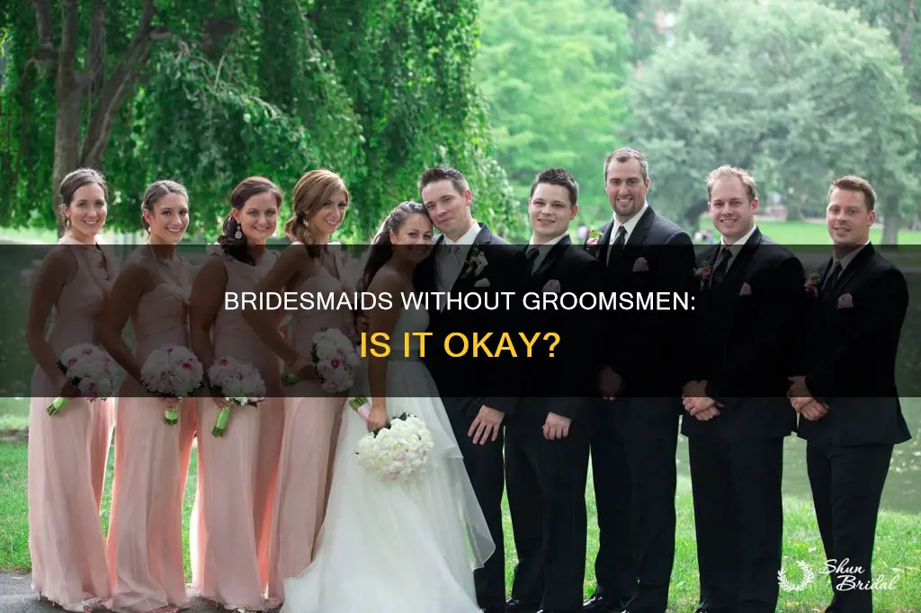 can I have bridesmaids but no groomsmen