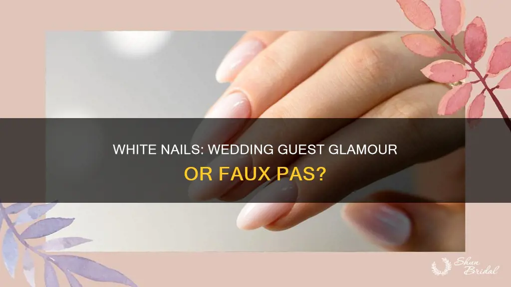 can I have white nails as a wedding guest