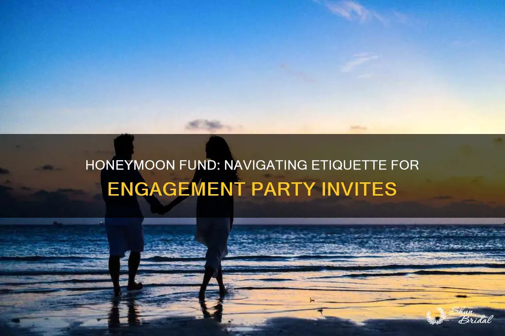 can I include honeymoon fund on engagment party invites