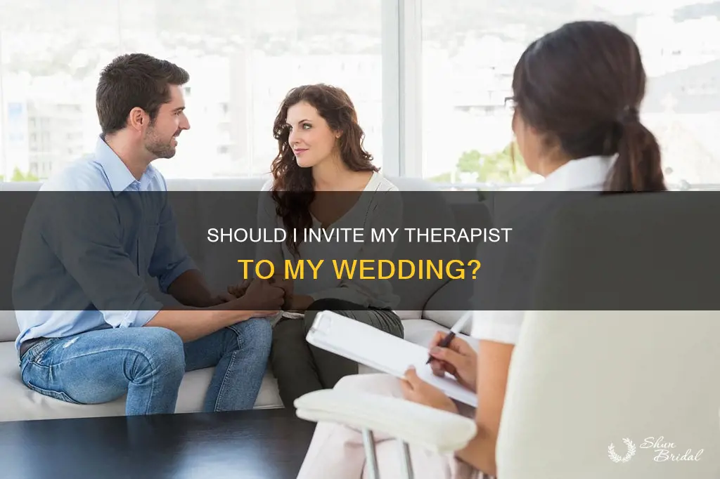 can I invite my therapist to my wedding