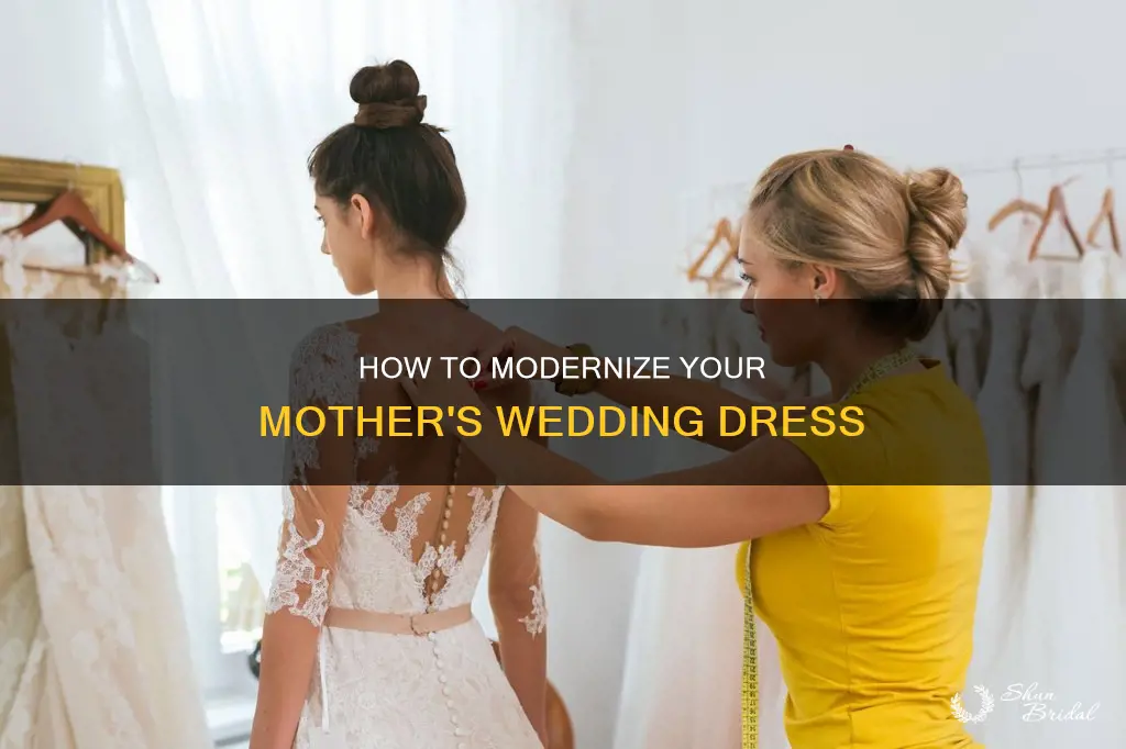 can I make my mothers wedding dress modern