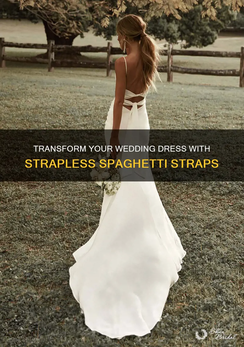 can I make my wedding dress strapless spaghetti straps