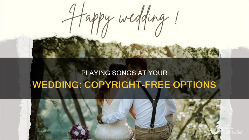 can I play a song in my wedding without copyrights