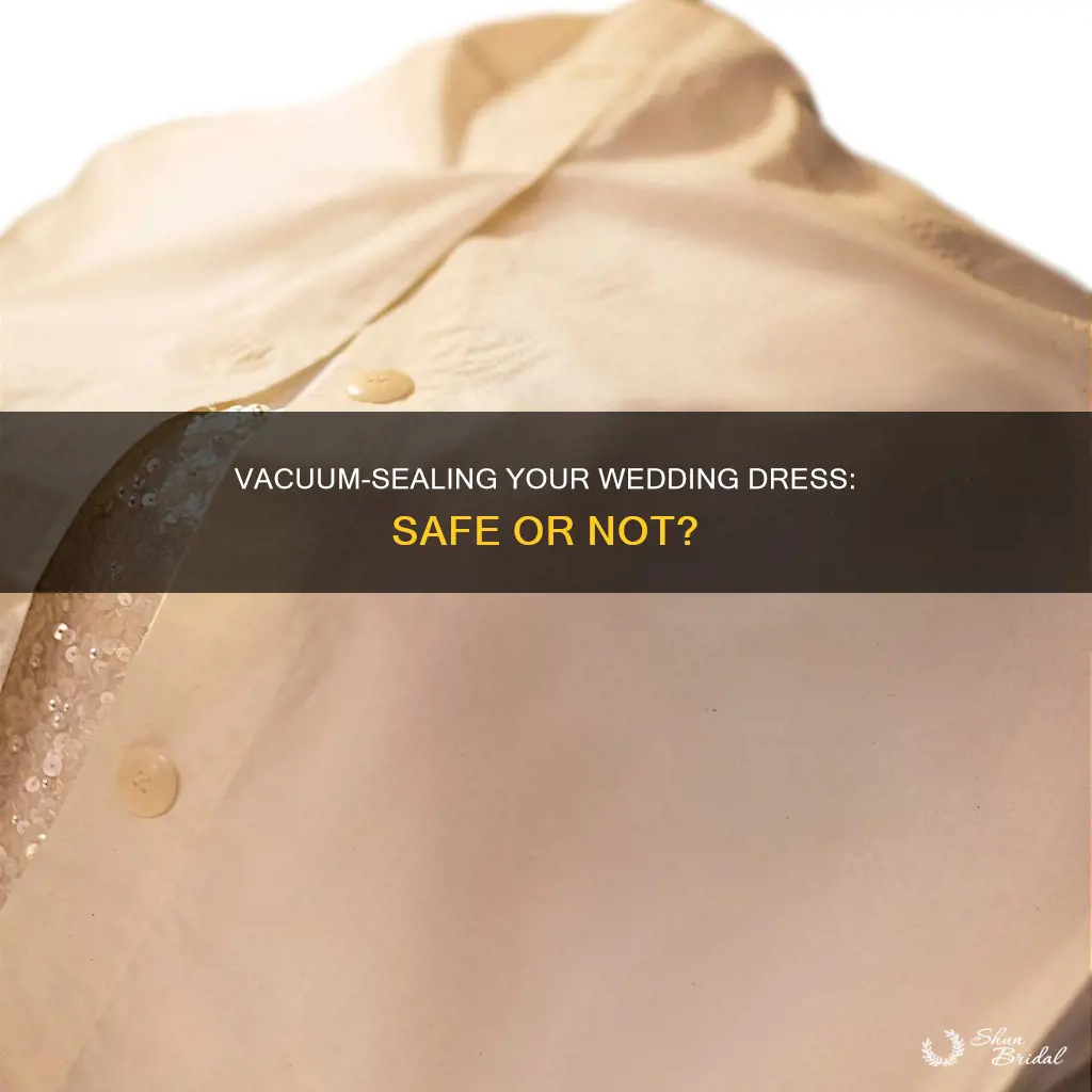 can I put my wedding dress in a vacum bag