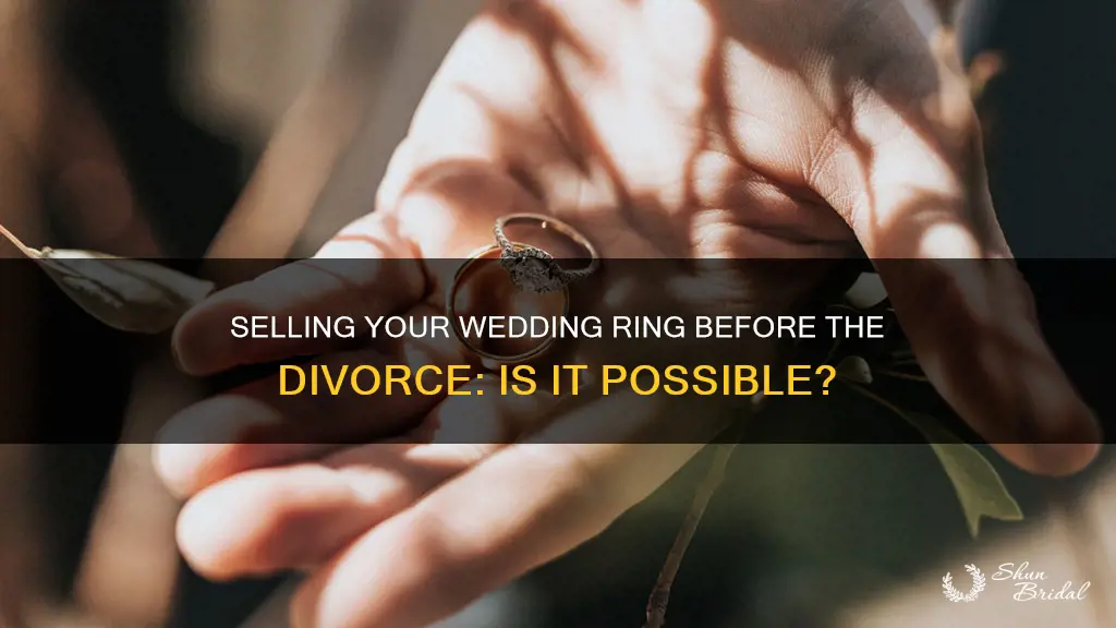 can I sell my wedding ring before the divorce