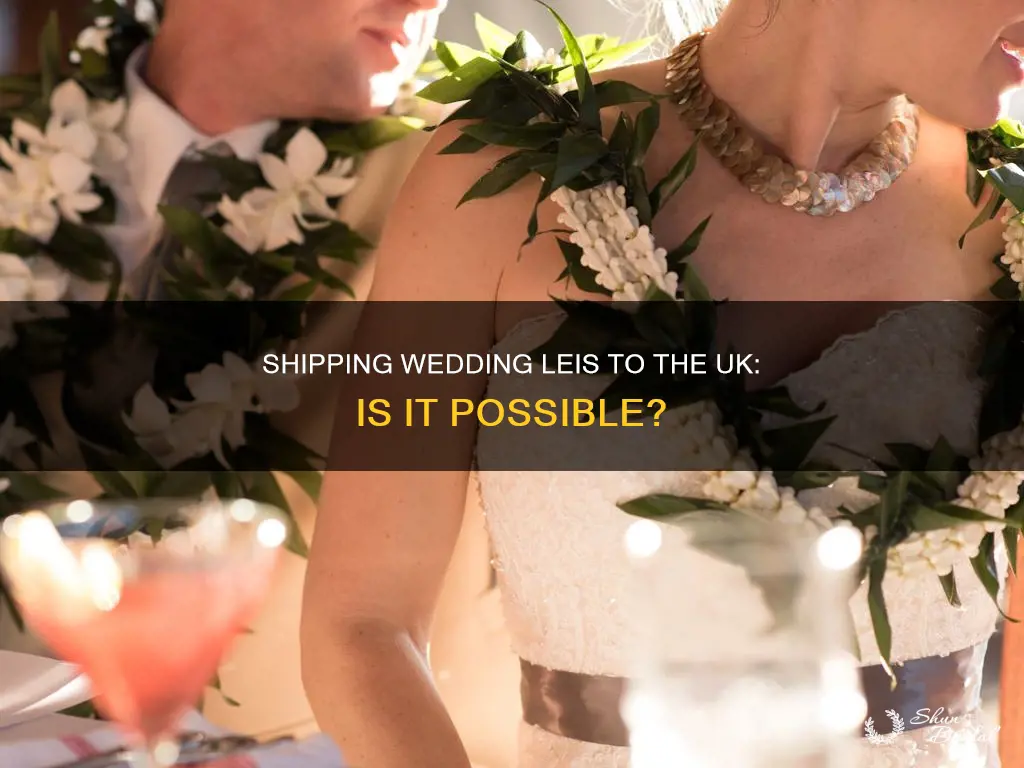 can I ship wedding leis to uk