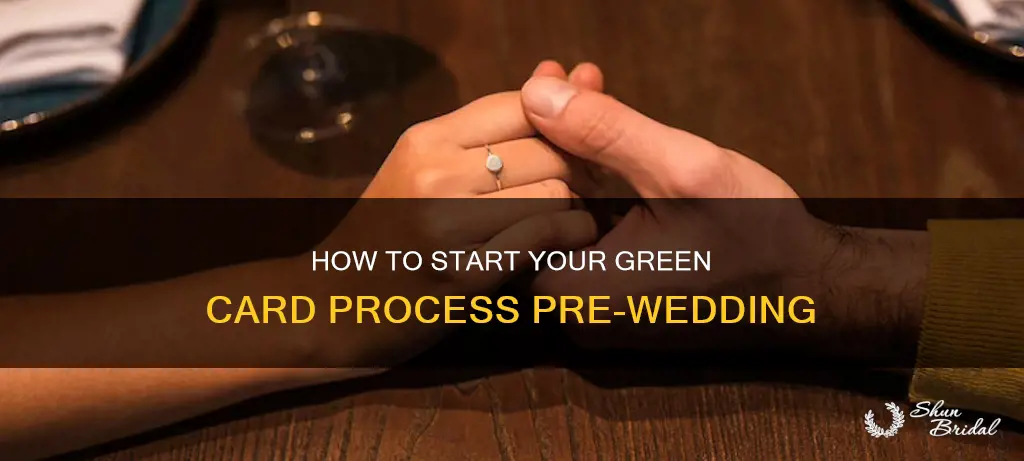 can I start the green card process before the wedding