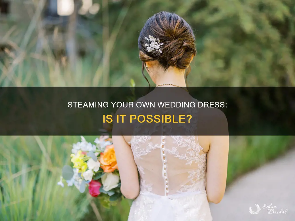 can I steam my own wedding dress