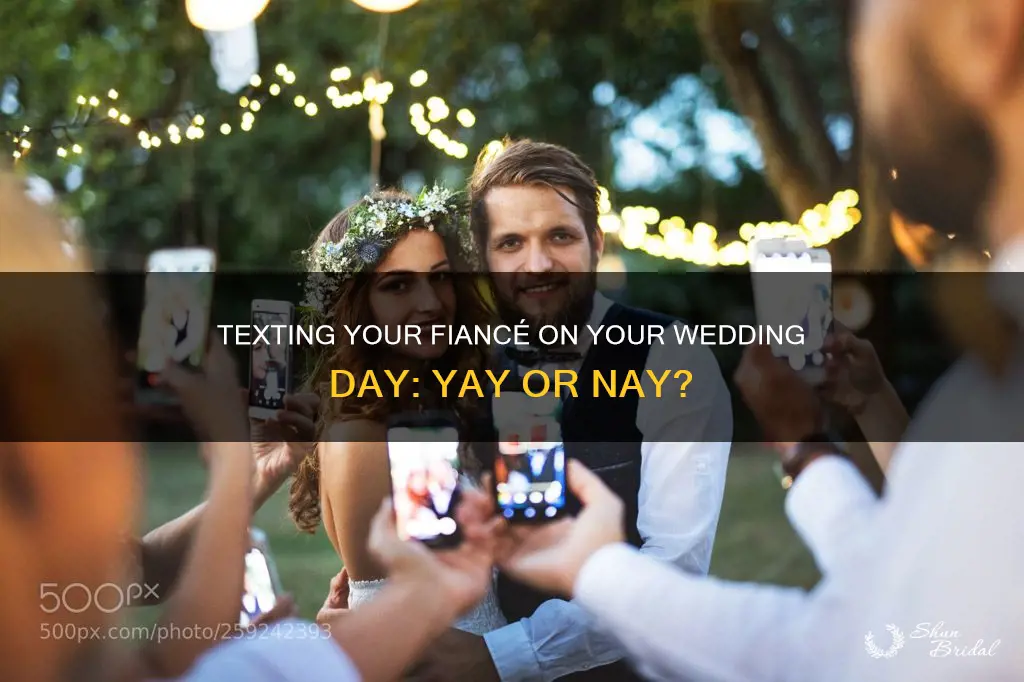 can I text my fiance on our wedding day