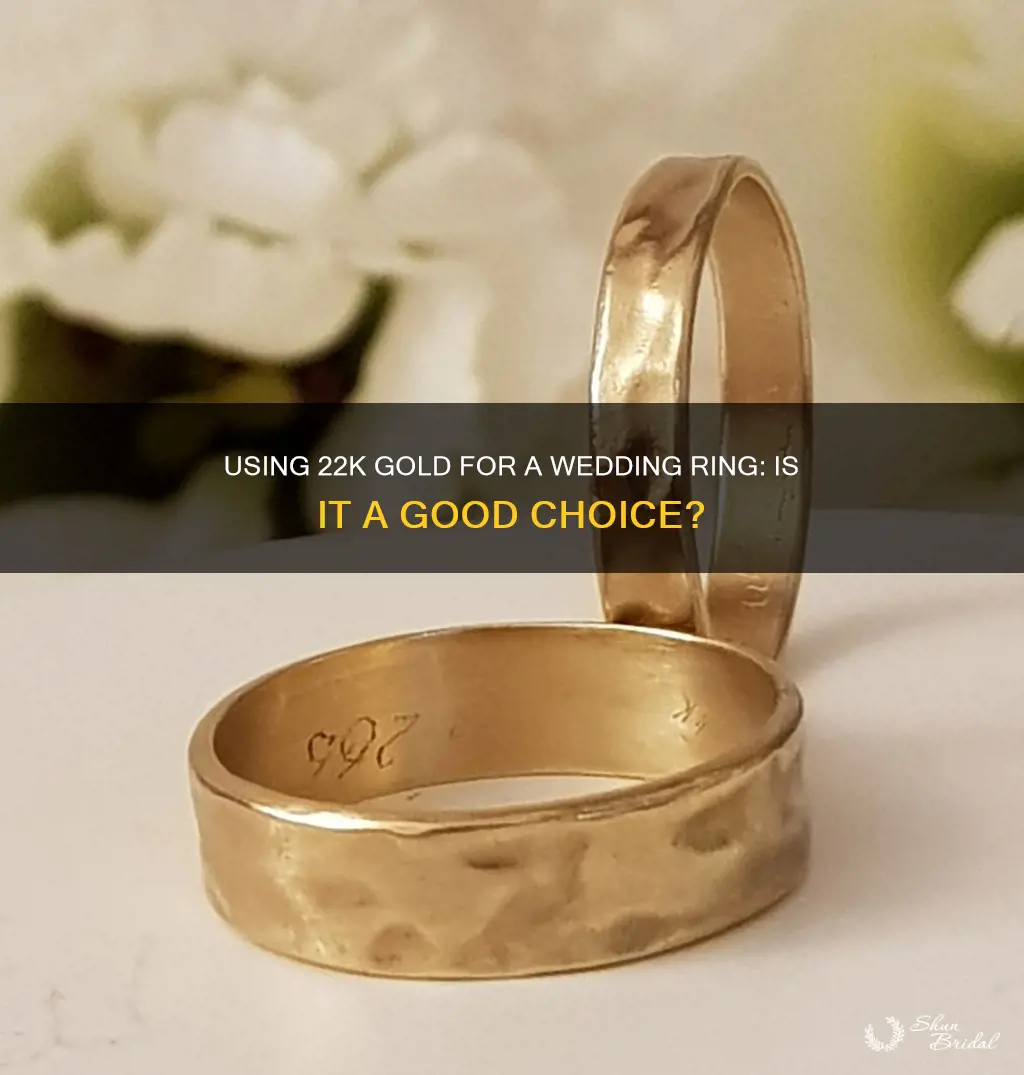 can I use 22k gold for a wedding ring