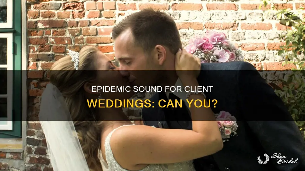 can I use epidemoic sound for client weddings