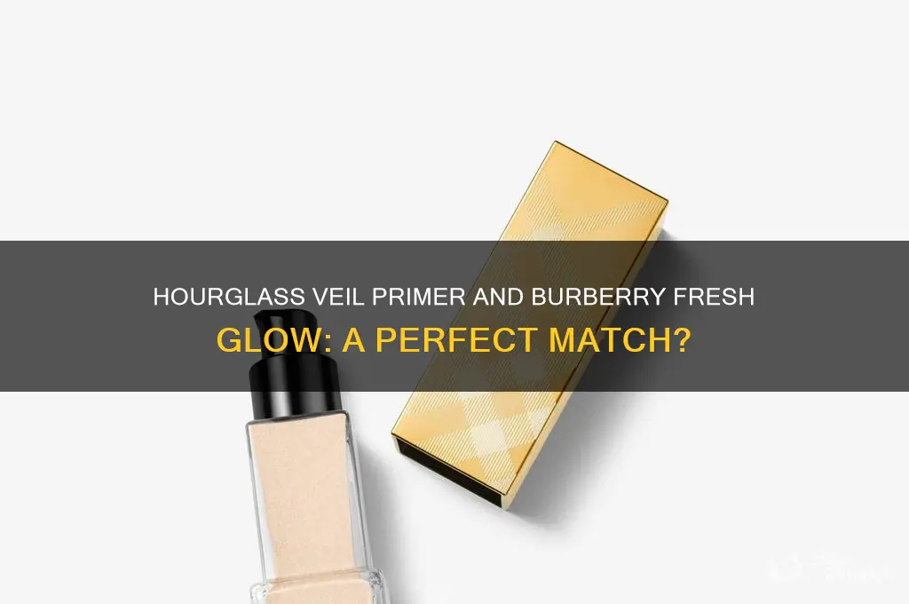 can i use hourglass veil primer with buberry fresh glow