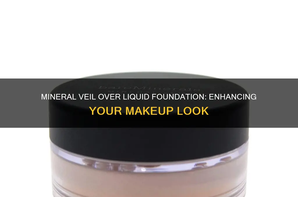 can i use mineral veil over liquid foundation