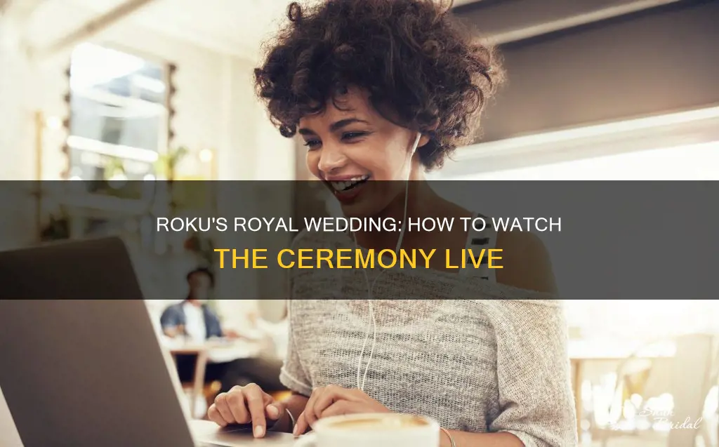 can I watch the royal wedding on roku