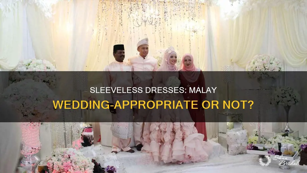 can I wear sleeveless dress to malay wedding