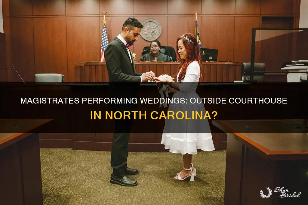 can magistrates perform weddings outside of the courthouse in North Carolina