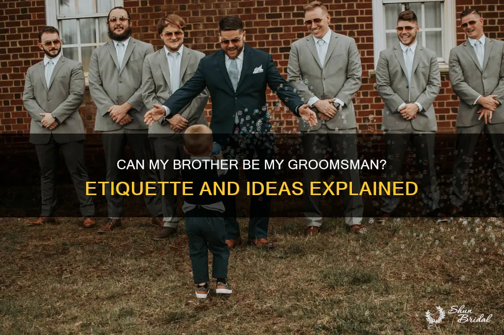 can my brother be my groomsmen