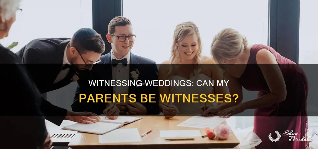 can my parents be witnesses at my wedding