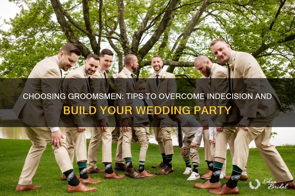 can t decide on groomsmen