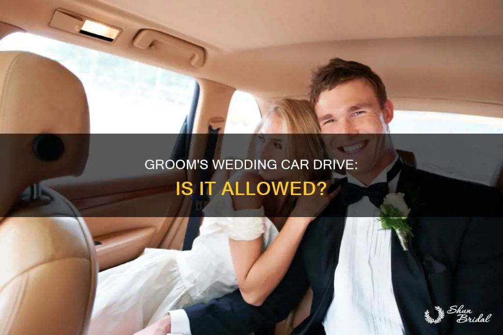 can the groom drive the wedding car