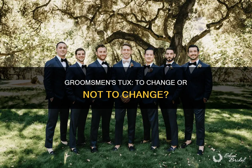 can the groomsmen change their tux during wedding