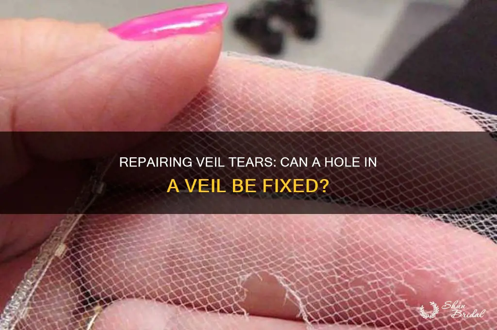 can they fix a hole in a veil