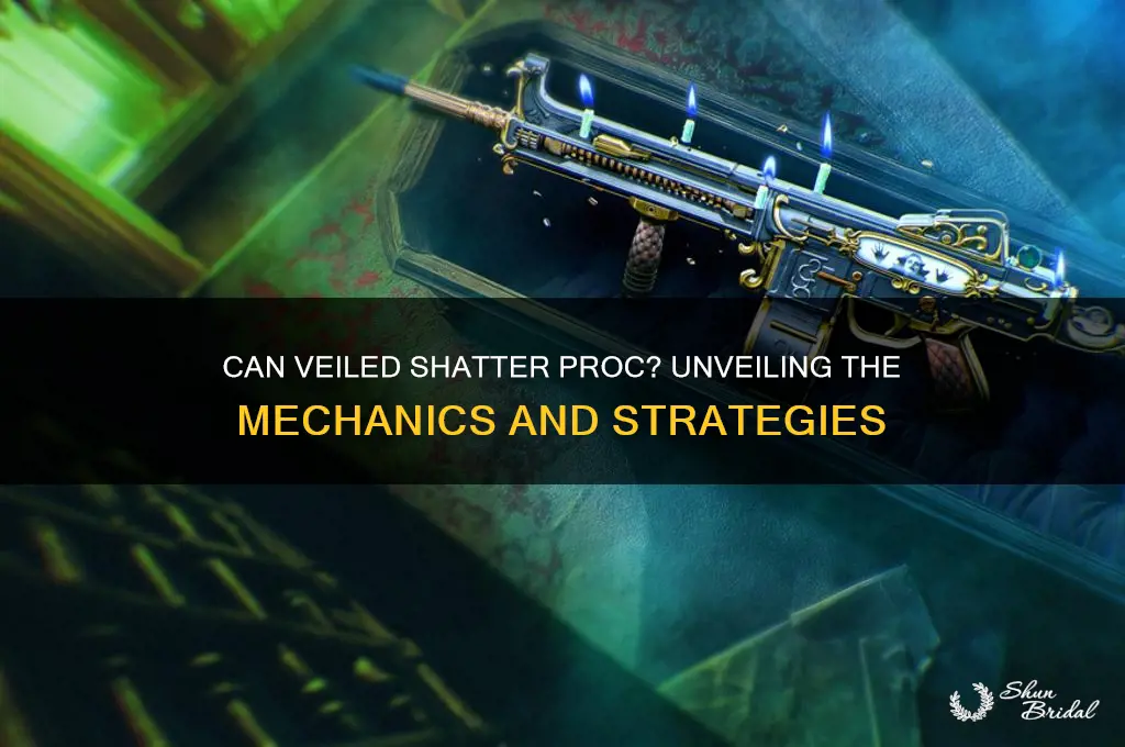 can veiled shatter proc