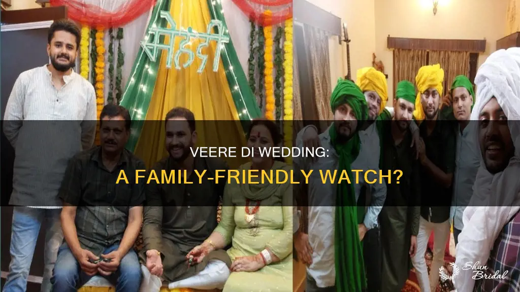 can we watch veere di wedding with family