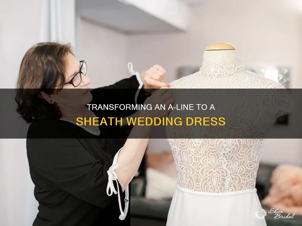can you alter an aline to a sheath wedding dress