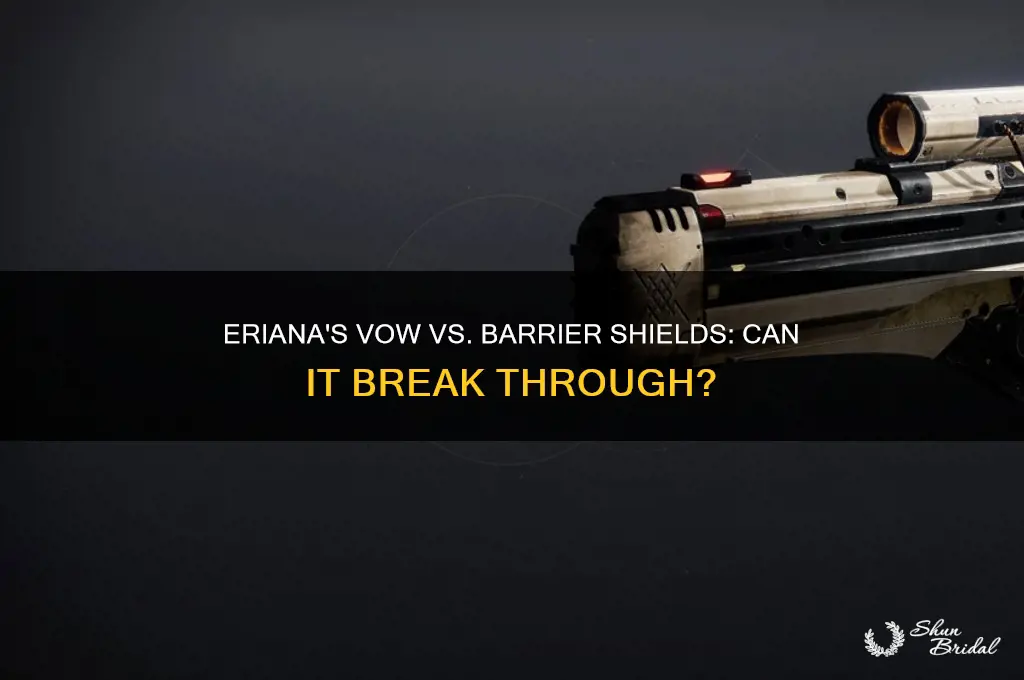 can you break barrier sheilds with eriana