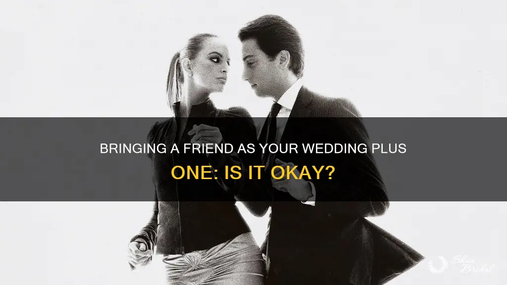 can you bring a friend as your wedding plus one