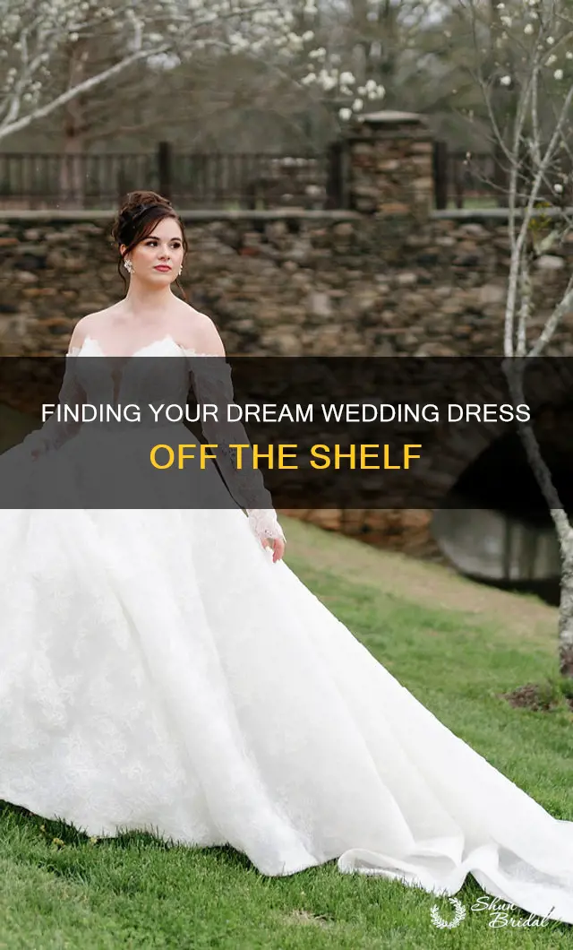 can you buy on the shelf wedding dresses that day