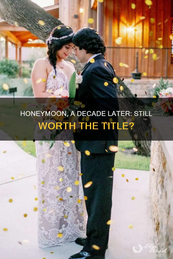 can you call it a honeymoon 10 years later