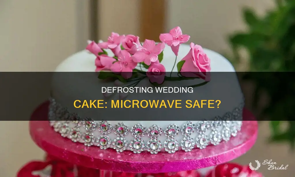 can you defrost wedding cake in the microwave