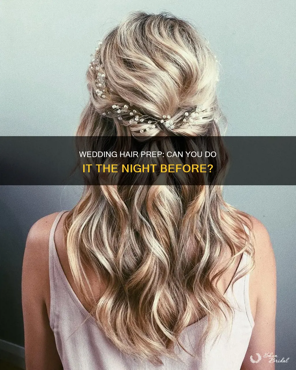 can you do your hair the night before a wedding