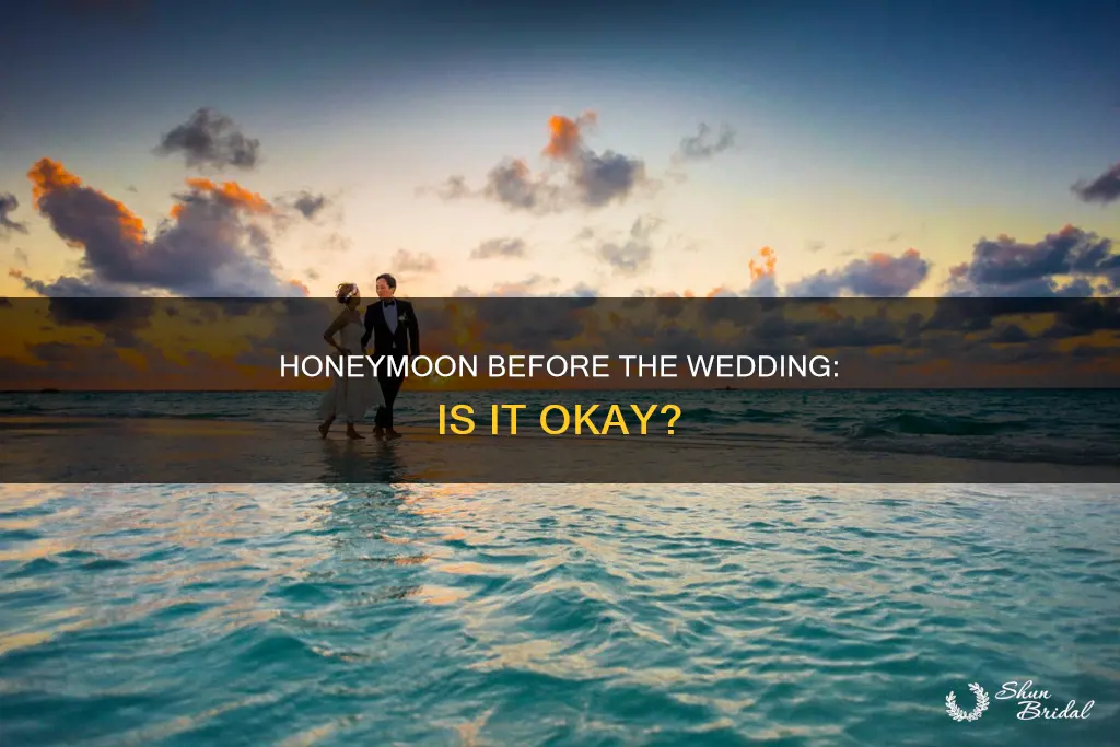 can you go on a honeymoon before you get married