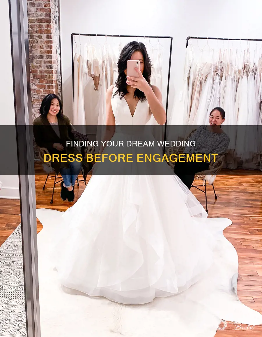 can you go wedding dress shopping without being engaged