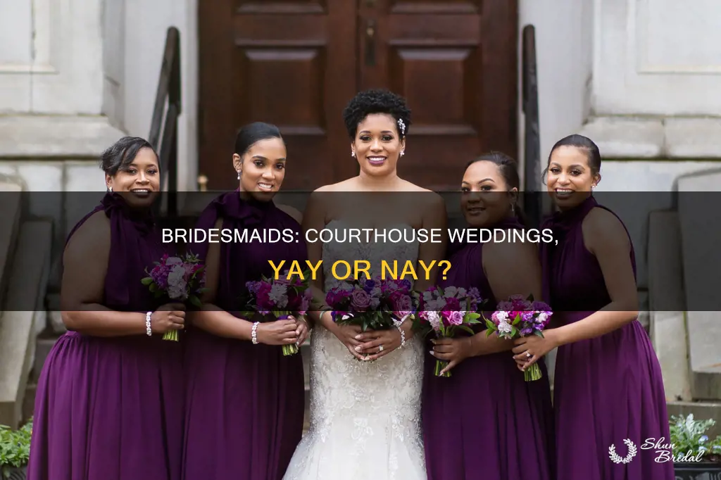 can you have bridesmaids at a courthouse wedding