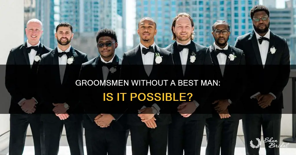 can you have groomsmen and no best man