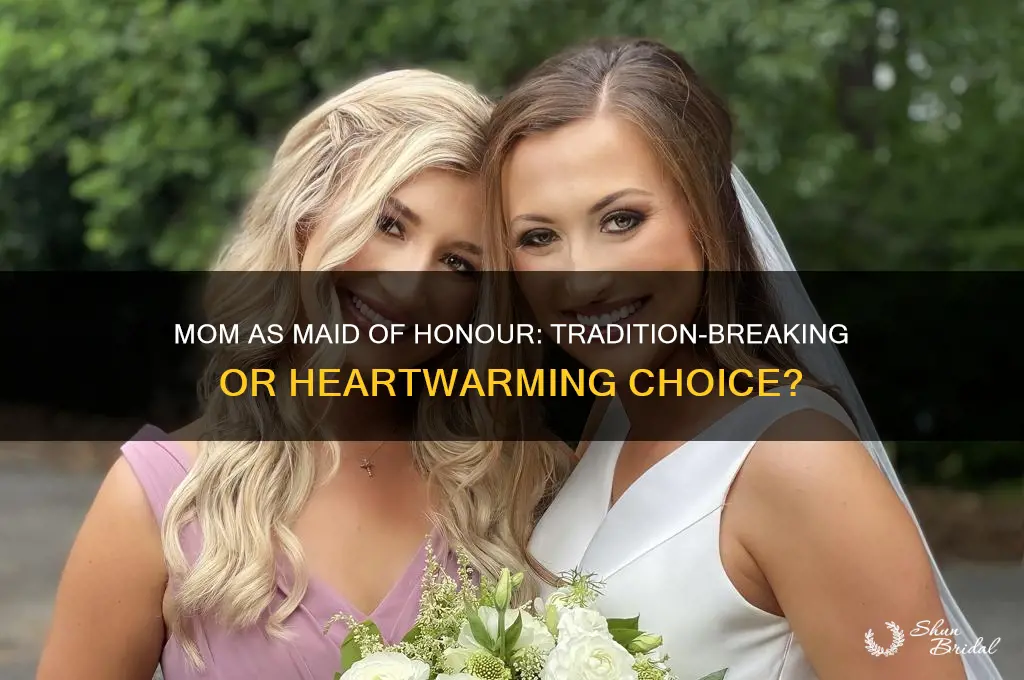 can you have your mom as maid of honour