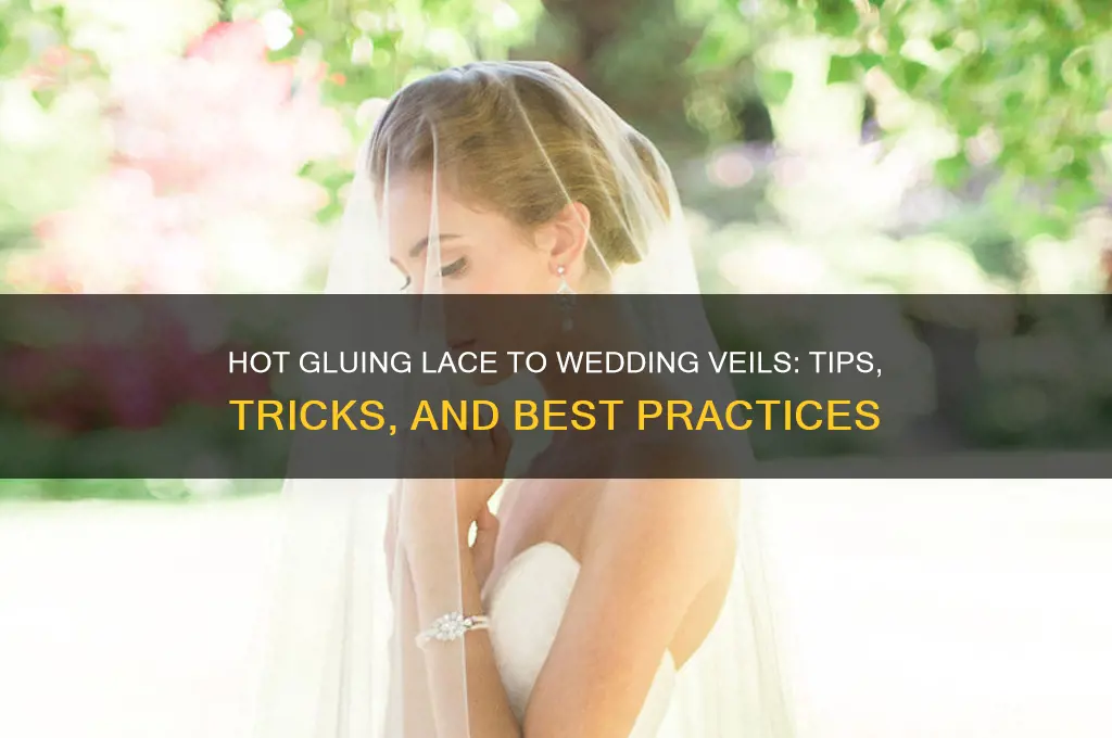 can you hot glue lace to a wedding veil