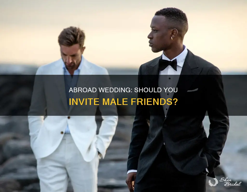 can you invite your guy friend to wedding abroad