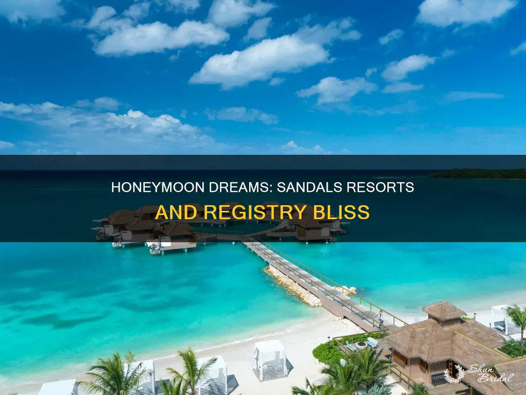 can you make a honeymoon registry with sandals resorts