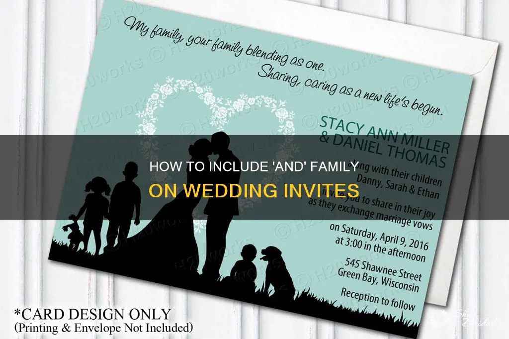 can you put and family on wedding invitations