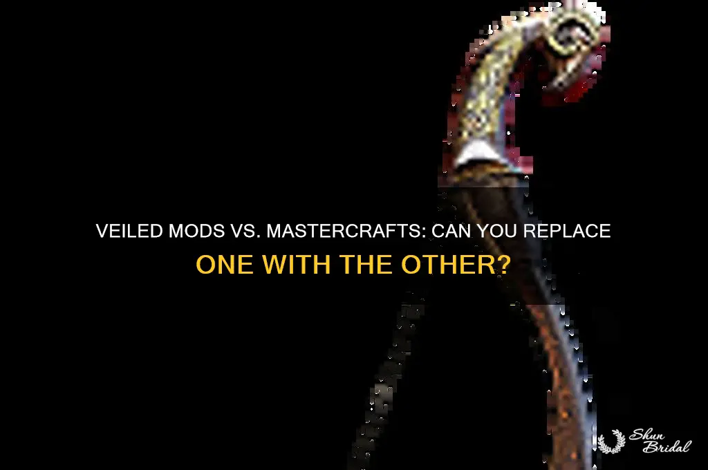 can you replace a veiled mod with a mastercraft